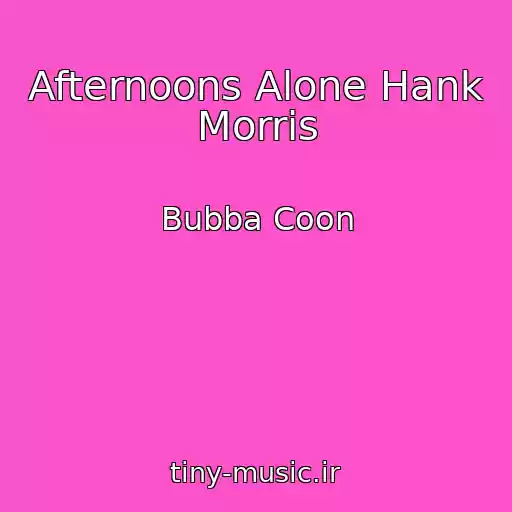 کاور آهنگ Afternoons Alone Hank Morris از Bubba Coon