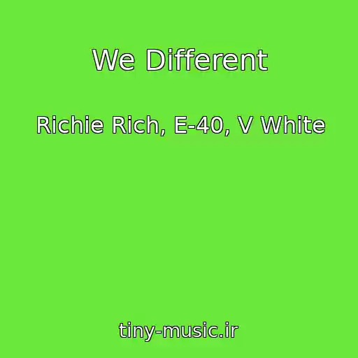 کاور آهنگ We Different از Richie Rich, E-40, V White