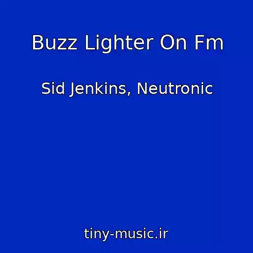 کاور آهنگ Buzz Lighter On Fm از Sid Jenkins, Neutronic