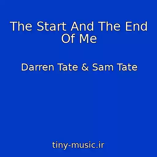 کاور آهنگ The Start And The End Of Me از Darren Tate & Sam Tate