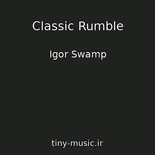 کاور آهنگ Classic Rumble از Igor Swamp