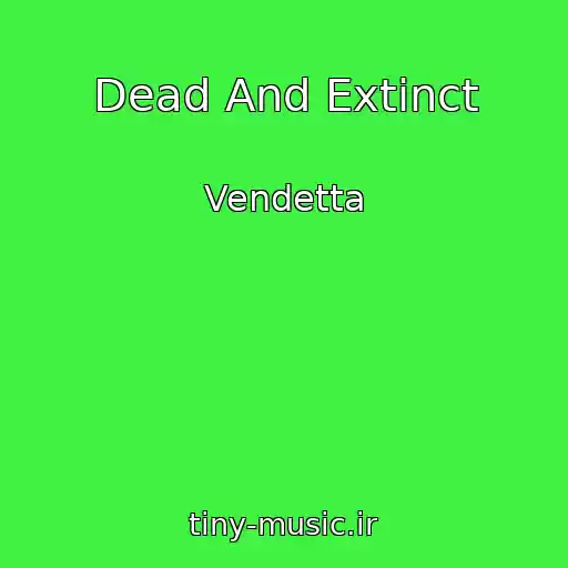 کاور آهنگ Dead And Extinct از Vendetta