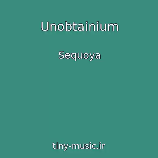 کاور آهنگ Unobtainium از Sequoya