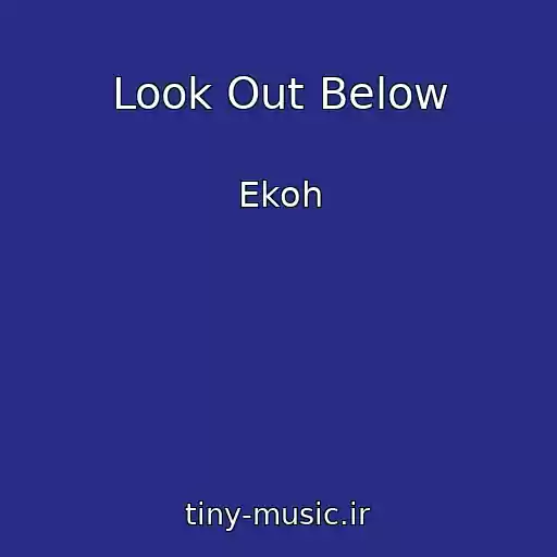 کاور آهنگ Look Out Below از Ekoh