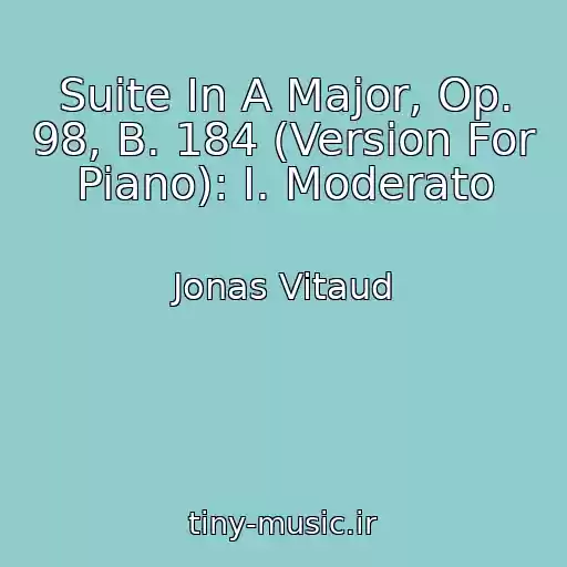 کاور آهنگ Suite In A Major, Op. 98, B. 184 (Version For Piano): I. Moderato از Jonas Vitaud