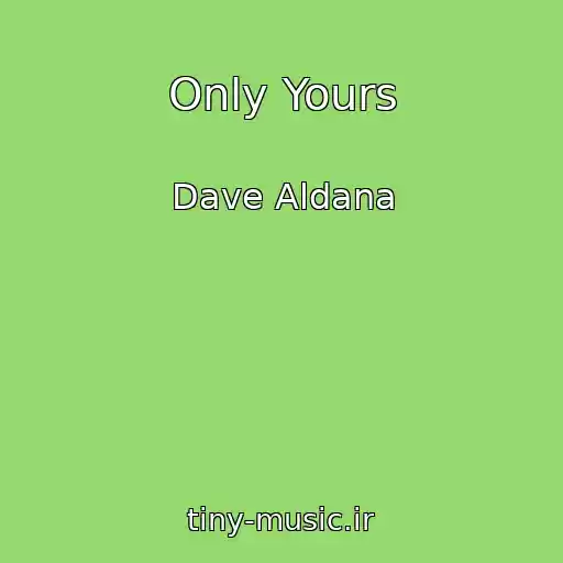 کاور آهنگ Only Yours از Dave Aldana