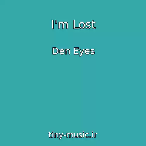 کاور آهنگ I'm Lost از Den Eyes