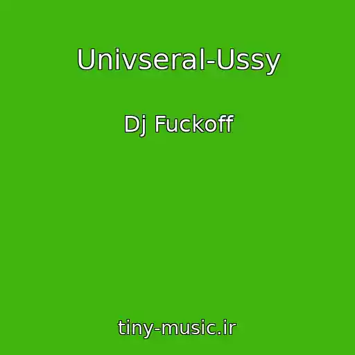 کاور آهنگ Univseral-Ussy از Dj Fuckoff