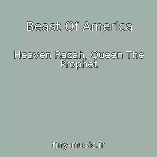 کاور آهنگ Beast Of America از Heaven Razah, Queen The Prophet