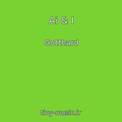 کاور آهنگ Ai & I از Gotthard