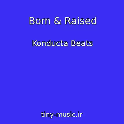 کاور آهنگ Born & Raised از Konducta Beats