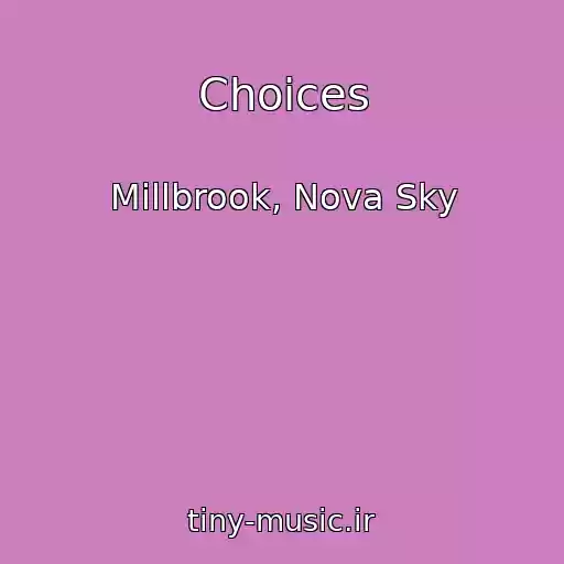کاور آهنگ Choices از Millbrook, Nova Sky