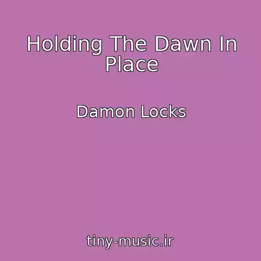 کاور آهنگ Holding The Dawn In Place از Damon Locks