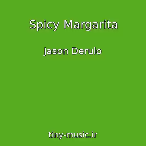 کاور آهنگ Spicy Margarita از Jason Derulo