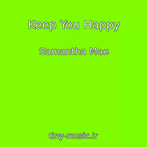 کاور آهنگ Keep You Happy از Samantha Mae