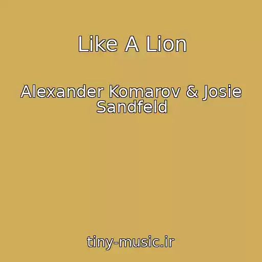 کاور آهنگ Like A Lion از Alexander Komarov & Josie Sandfeld