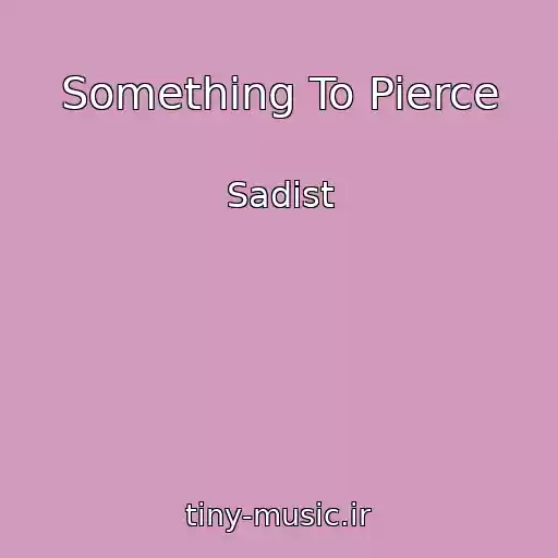 کاور آهنگ Something To Pierce از Sadist