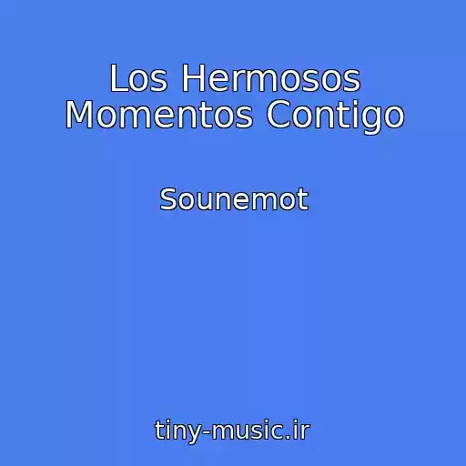 کاور آهنگ Los Hermosos Momentos Contigo از Sounemot