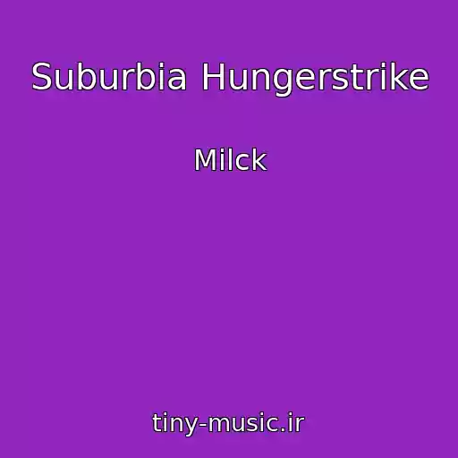 کاور آهنگ Suburbia Hungerstrike از Milck