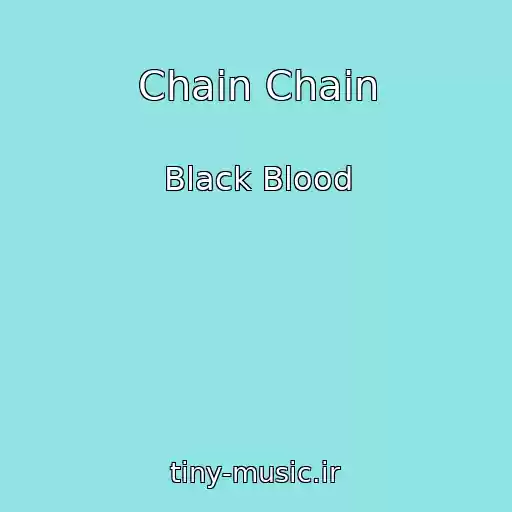 کاور آهنگ Chain Chain از Black Blood