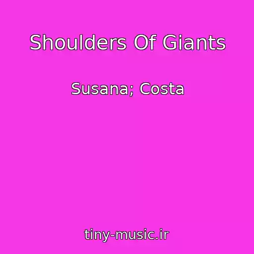 کاور آهنگ Shoulders Of Giants از Susana; Costa