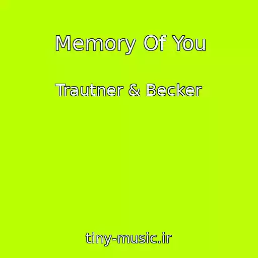 کاور آهنگ Memory Of You از Trautner & Becker