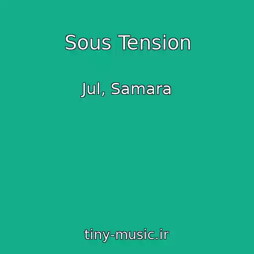 کاور آهنگ Sous Tension از Jul, Samara