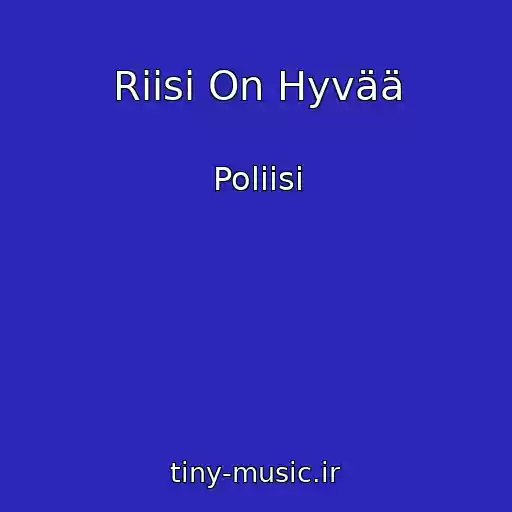 کاور آهنگ Riisi On Hyvää از Poliisi