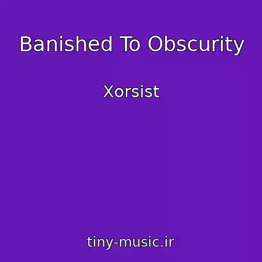 کاور آهنگ Banished To Obscurity از Xorsist