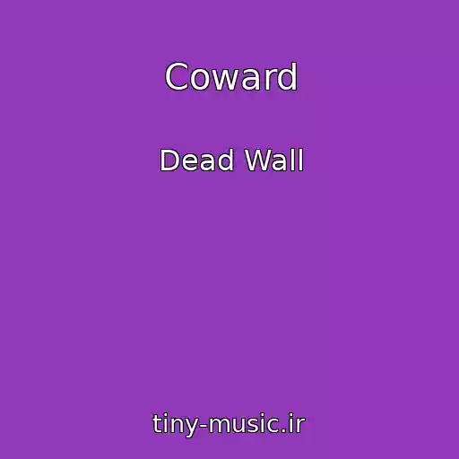 کاور آهنگ Coward از Dead Wall