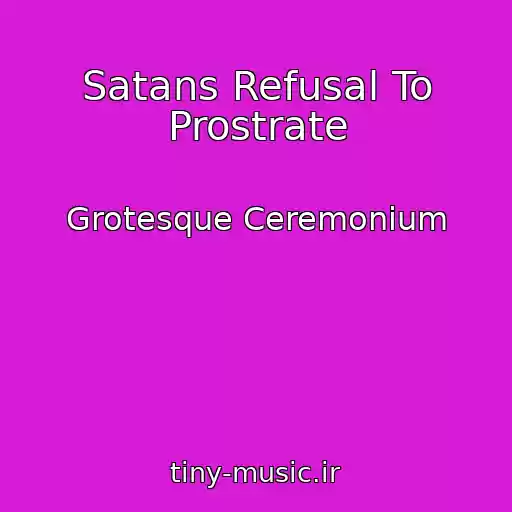 کاور آهنگ Satans Refusal To Prostrate از Grotesque Ceremonium
