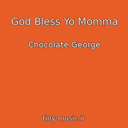 کاور آهنگ God Bless Yo Momma از Chocolate George