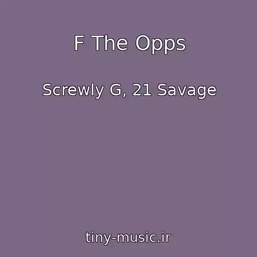 کاور آهنگ F The Opps از Screwly G, 21 Savage