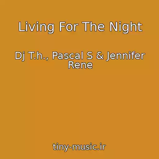 کاور آهنگ Living For The Night از Dj T.h., Pascal S & Jennifer Rene