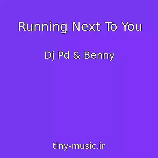 کاور آهنگ Running Next To You از Dj Pd & Benny