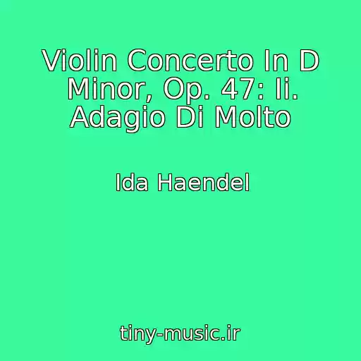 کاور آهنگ Violin Concerto In D Minor, Op. 47: Ii. Adagio Di Molto از Ida Haendel