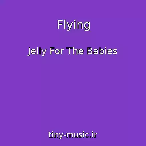 کاور آهنگ Flying از Jelly For The Babies