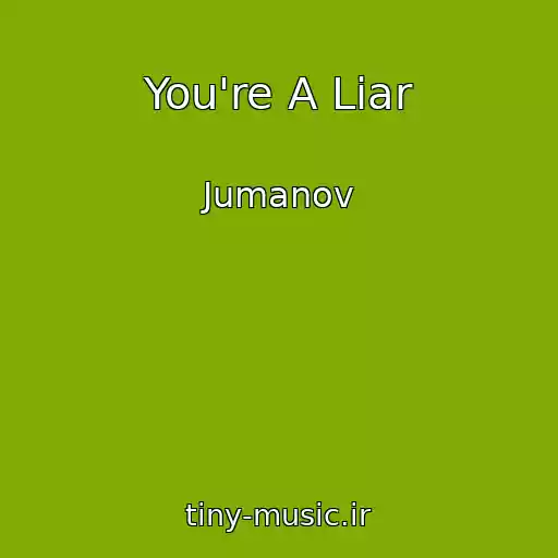 کاور آهنگ You're A Liar از Jumanov