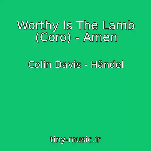 کاور آهنگ Worthy Is The Lamb (Coro) - Amen از Colin Davis - Händel