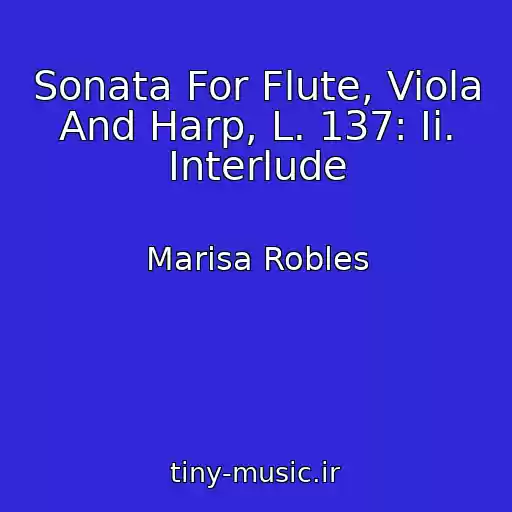 کاور آهنگ Sonata For Flute, Viola And Harp, L. 137: Ii. Interlude از Marisa Robles