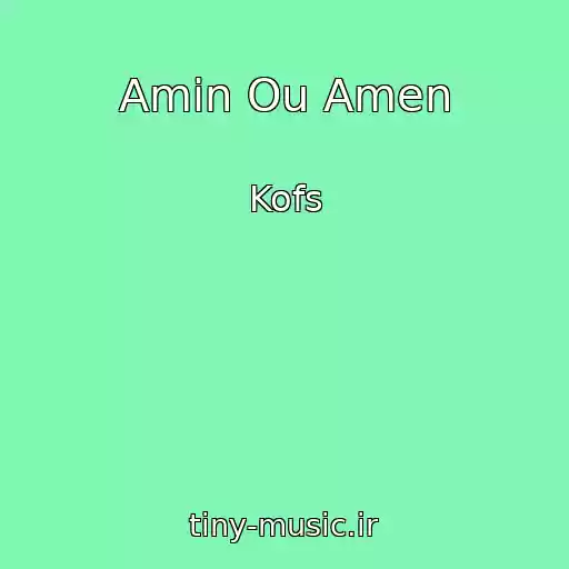 کاور آهنگ Amin Ou Amen از Kofs