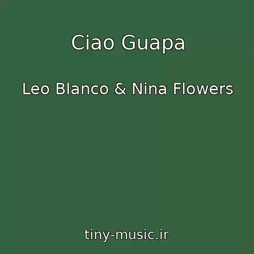 کاور آهنگ Ciao Guapa از Leo Blanco & Nina Flowers