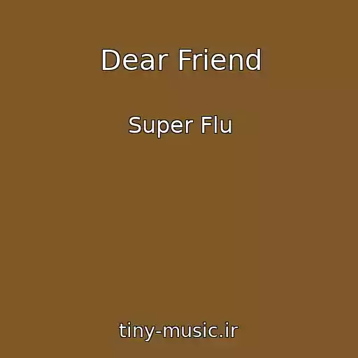 کاور آهنگ Dear Friend از Super Flu