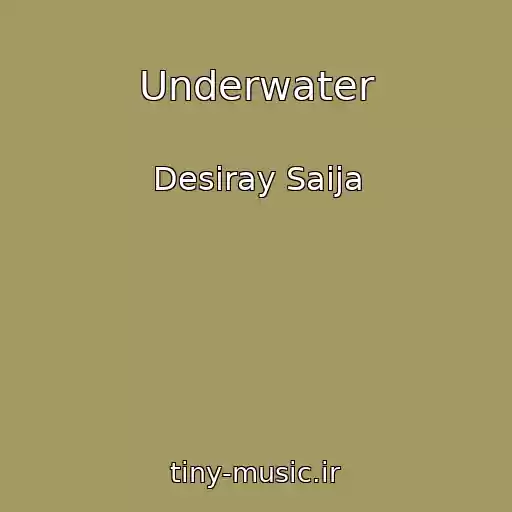 کاور آهنگ Underwater از Desiray Saija