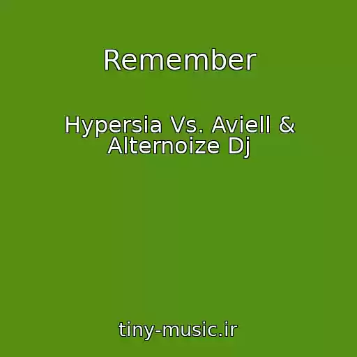 کاور آهنگ Remember از Hypersia Vs. Aviell & Alternoize Dj
