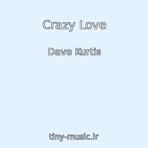 کاور آهنگ Crazy Love از Dave Kurtis