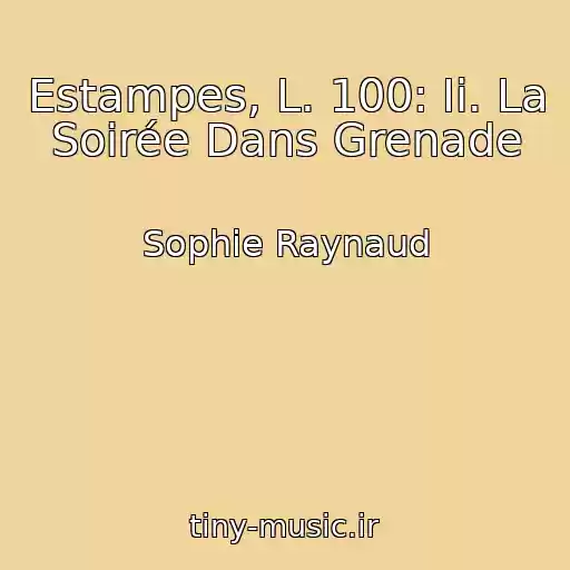 کاور آهنگ Estampes, L. 100: Ii. La Soirée Dans Grenade از Sophie Raynaud