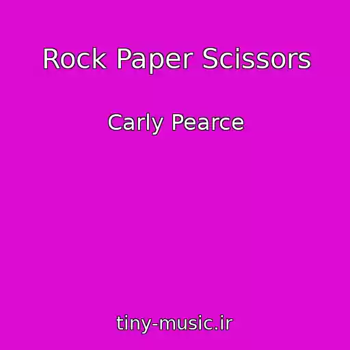 کاور آهنگ Rock Paper Scissors از Carly Pearce