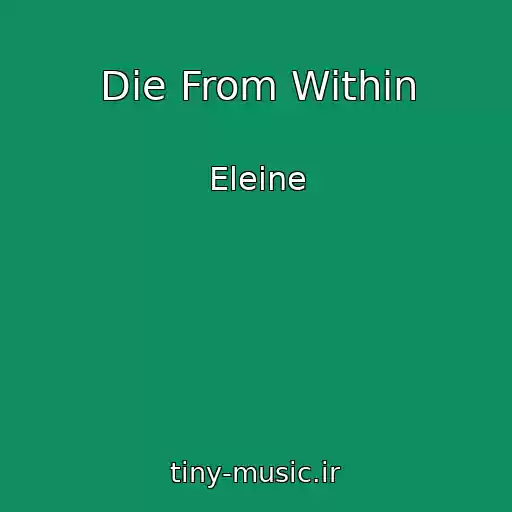 کاور آهنگ Die From Within از Eleine