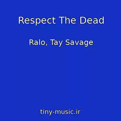 کاور آهنگ Respect The Dead از Ralo, Tay Savage